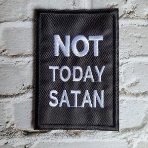 Not Today Satan Funny Embroidered Iron on Patch